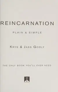 Reincarnation Plain & Simple: The Only Book You'll Ever Need Godly, Krys — photo 2