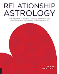 Relationship Astrology: The Beginner's Guide to Charting and Predicting Love, Romance, Chemistry, and Compatibility — photo 2