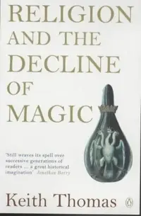 Religion and the Decline of Magic: Studies in Popular Beliefs in Sixteenth and Seventeenth-Century England — photo 2