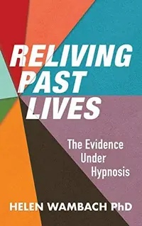 Reliving Past Lives: The Evidence Under Hypnosis — photo 2