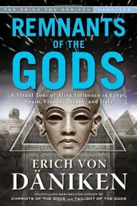 Remnants of the Gods: A Virtual Tour of Alien Influence in Egypt, Spain, France, Turkey, and Italy Von Däniken, Erich — photo 2
