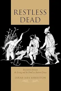 Restless Dead: Encounters Between the Living and the Dead in Ancient Greece — photo 2