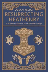 Resurrecting Heathenry: A Modern Guide to the Old Norse Ways — photo 2