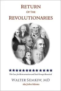Return of the Revolutionaries: The Case for Reincarnation and Soul Groups Reunited — photo 2