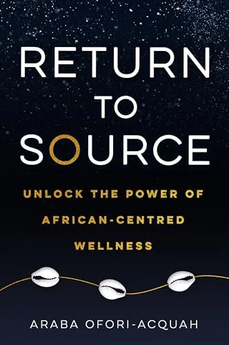 Return to Source: Unlock the Power of African-Centered Wellness