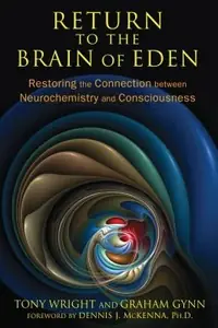 Return to the Brain of Eden: Restoring the Connection Between Neurochemistry and Consciousness — photo 2