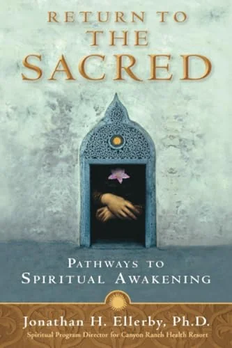 Return to The Sacred: Ancient Pathways to Spiritual Awakening