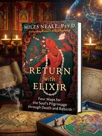 Return with Elixir: Four Maps for the Soul's Pilgrimage Through Death and Rebirth — photo 1