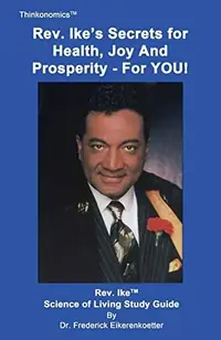 Rev. Ike's Secrets For Health, Joy and Prosperity, For YOU: A Science Of Living Study Guide — photo 2