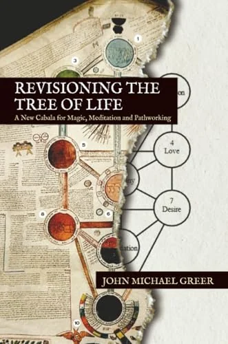 Revisioning the Tree of Life: A New Cabala for Magic, Meditation and Pathworking