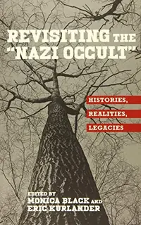 Revisiting the Nazi Occult: Histories, Realities, Legacies - Ingram Academic Black, Monica — photo 2