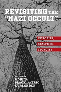 Revisiting the Nazi Occult: Histories, Realities, Legacies - Ingram Academic Black, Monica — photo 2