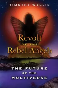 Revolt of the Rebel Angels: The Future of the Multiverse — photo 2