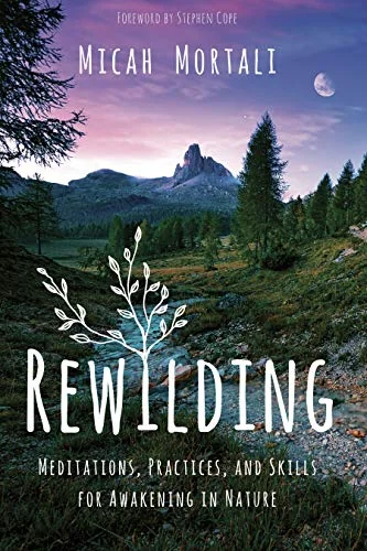 Rewilding: Meditations, Practices, and Skills for Awakening in Nature — photo 3