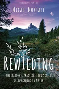 Rewilding: Meditations, Practices, and Skills for Awakening in Nature — photo 2