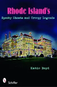 Rhode Island's Spooky Ghosts and Creepy Legends — photo 2