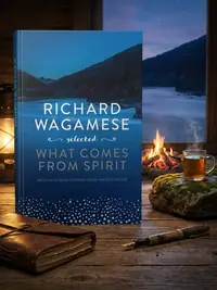 Richard Wagamese Selected: What Comes from Spirit — photo 1