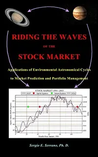 Riding the Waves of the Stock Market: Applications of Environmental Astronomical Cycles to Market Prediction and Portfolio Management — photo 2