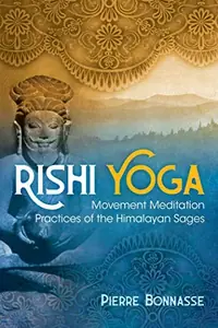 Rishi Yoga: Movement Meditation Practices of the Himalayan Sages — photo 2