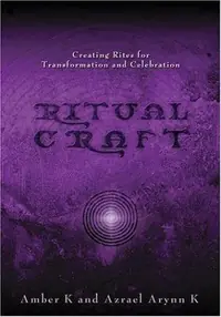 Ritualcraft: Creating Rites for Transformation and Celebration — photo 2