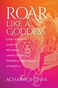 Roar Like a Goddess: Every Woman's Guide to Becoming Unapologetically Powerful, Prosperous, and Peaceful — photo 2