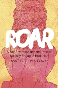 Roar: Sulak Sivaraksa and the Path of Socially Engaged Buddhism — photo 2