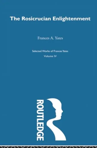 Rosicrucian Enlightenment Yates, F A