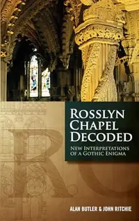 Rosslyn Chapel Decoded: New Interpretations of a Gothic Enigma — photo 2