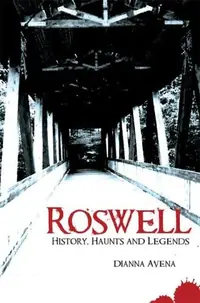Roswell: History, Haunts and Legends Avena, Dianna — photo 2
