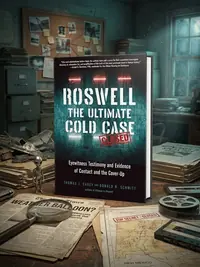 Roswell: The Ultimate Cold Case: Eyewitness Testimony and Evidence of Contact and the Cover-Up — photo 1