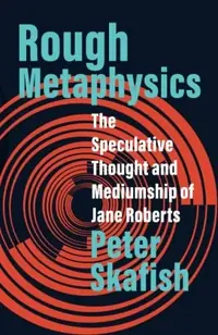 Rough Metaphysics: The Speculative Thought and Mediumship of Jane Roberts — photo 2