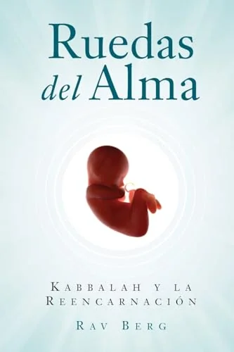 Ruedas del Alma: Kabbalah Y La Reencarnación