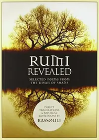 Rumi Revealed: Selected Poems from the Divan of Shams — photo 2