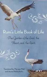 Rumi's Little Book of Life: The Garden of the Soul, the Heart, and the Spirit — photo 2