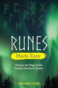 Runes Made Easy: Harness the Magic of the Ancient Northern Oracle — photo 2