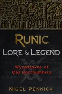 Runic Lore and Legend: Wyrdstaves of Old Northumbria (Edition, Revised of Wyrdstaves of the North) — photo 2