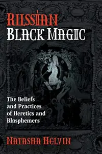 Russian Black Magic: The Beliefs and Practices of Heretics and Blasphemers — photo 2