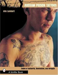 Russian Prison Tattoos: Codes of Authority, Domination, and Struggle — photo 2