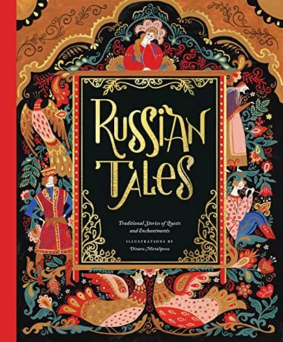 Russian Tales: Traditional Stories of Quests and Enchantments Mirtalipova, Dinara