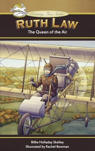 Ruth Law: The Queen of the Air Skelley, Billie Holladay