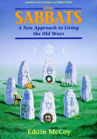 Sabbats: A Witch's Approach to Living the Old Ways McCoy, Edain