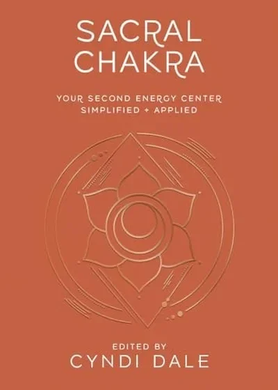 Sacral Chakra: Your Second Energy Center Simplified and Applied Dale, Cyndi — dewey-131
