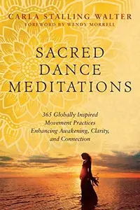 Sacred Dance Meditations: 365 Globally Inspired Movement Practices Enhancing Awakening, Clarity, and Connection — photo 2