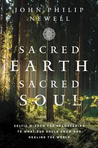 Sacred Earth, Sacred Soul: Celtic Wisdom for Reawakening to What Our Souls Know and Healing the World — photo 2