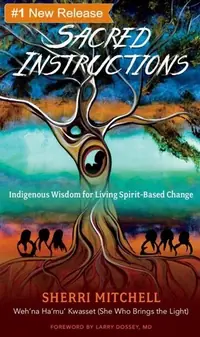 Sacred Instructions: Indigenous Wisdom for Living Spirit-Based Change — photo 2