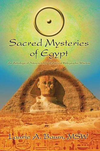 Sacred Mysteries of Egypt: An Astrological Interpretation of Ancient Holographic Wisdom — photo 3