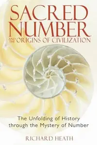 Sacred Number and the Origins of Civilization: The Unfolding of History Through the Mystery of Number — photo 2