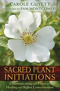 Sacred Plant Initiations: Communicating with Plants for Healing and Higher Consciousness — photo 2