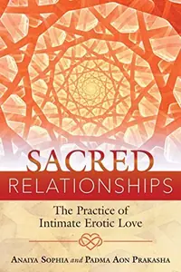 Sacred Relationships: The Practice of Intimate Erotic Love — photo 2
