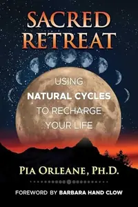 Sacred Retreat: Using Natural Cycles to Recharge Your Life — photo 2